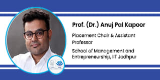 School of Management and Entrepreneurship, IIT, Jodhpur, Placement Chair and Assistant Professor: Prof. Anuj Pal Kapoor Interview